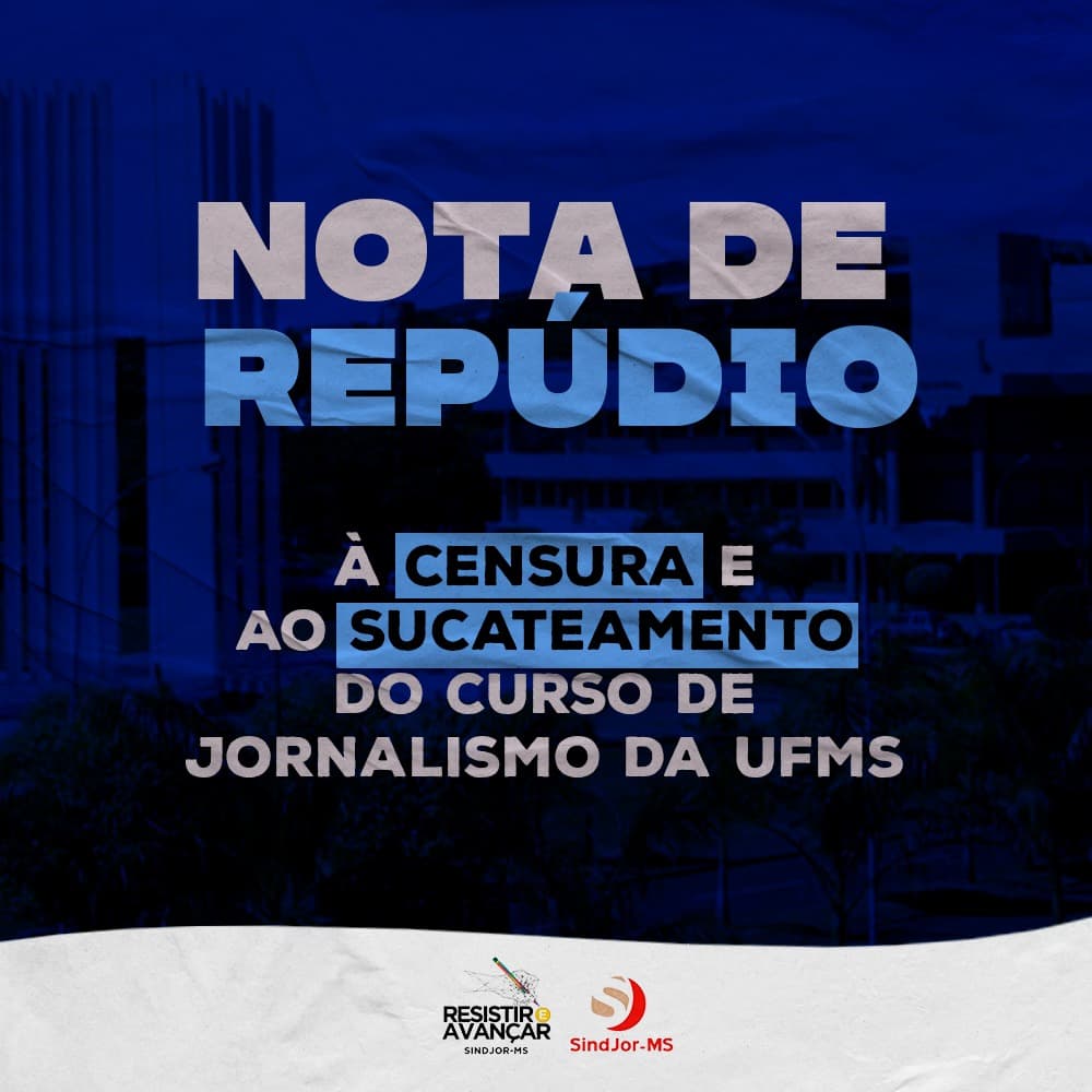 Nota de repúdio à censura e ao sucateamento do curso de Jornalismo de UFMS