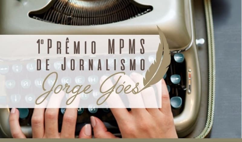 I Prêmio MPMS de Jornalismo Jorge Góes está com inscrições abertas