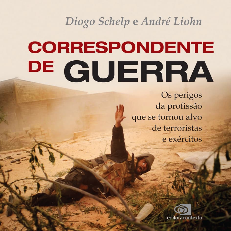 Diogo Schelp e André Liohn lançam "Correspondente de Guerra" pela Contexto