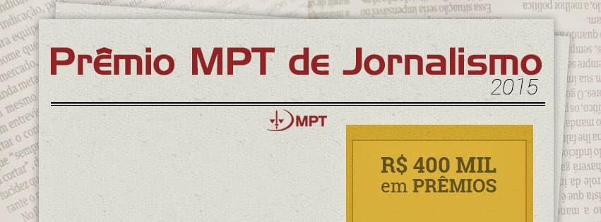 Inscrições para edição de 2015 do Prêmio MPT de Jornalismo já estão abertas